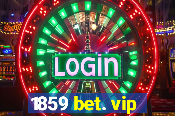 1859 bet. vip